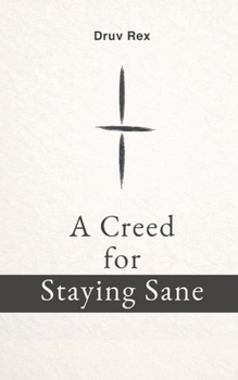 Paperback A Creed for Staying Sane: A Way to See and Move Through the World Book