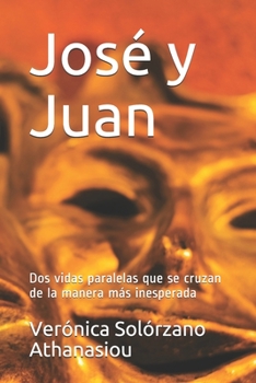 Paperback José y Juan: Dos vidas paralelas que se cruzan de la manera más inesperada [Spanish] Book