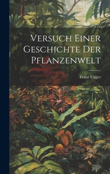 Hardcover Versuch Einer Geschichte Der Pflanzenwelt [German] Book