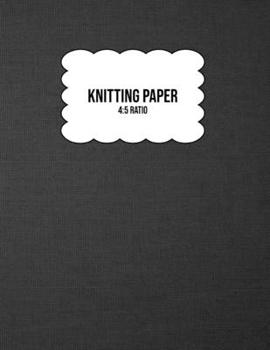 Knitting Paper: Grid Rectangle Shape For Better Stitches Chart Pattern Design And Planning - 4:5 Ratio - Grey Woven (8.5" x 11" Size)