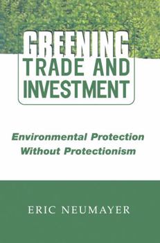 Hardcover Greening Trade and Investment: Environmental Protection Without Protectionism Book