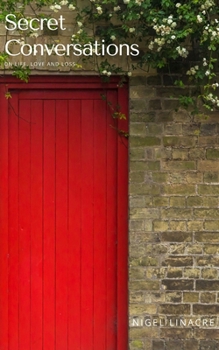 Paperback Secret Conversations: On Life, Love and Loss Book