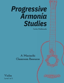Progressive Armonía Studies Level 1 Violin: A Mariachi Classroom Resource (Progressive Armonia Studies)