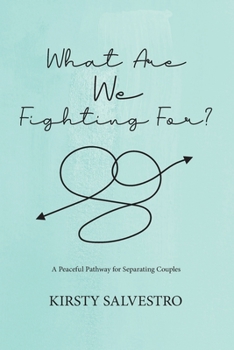 Paperback What Are We Fighting For?: A peaceful pathway for separating couples Book