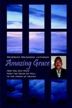 Paperback Amazing Grace: How You Can Move from the Crack of Hell to the Crown of Heaven Book