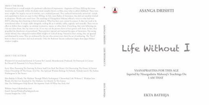 Paperback Life Without I: Asanga Drishti: Vaanaprashta for This Age Book