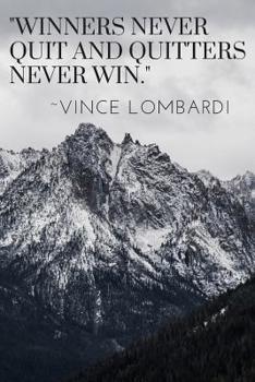 Paperback Winners Never Quit And Quitters Never Win: 100 Pages Book With Motivational Vince Lombardi Quote Book