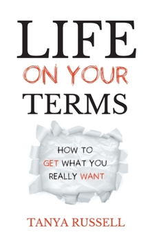 Hardcover Life on Your Terms: How to Get What You Really Want Book