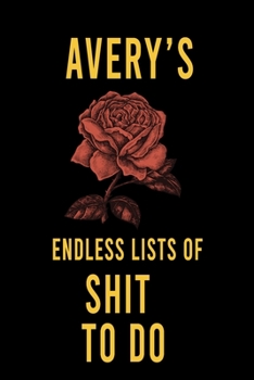 Paperback Avery's Endless Lists of Shit to do: Lined Writing Notebook Journal with Personalized Name Quote, 120 Pages, (6x9), Simple Freen Flower With Black Tex Book