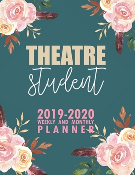 Paperback Theatre Student: 2019-2020 Weekly and Monthly Planner Academic Year with Class Timetable Exam Assignment Schedule Record School College Book