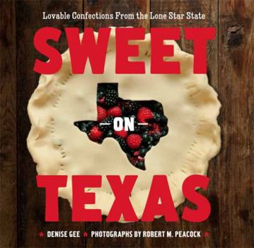 Paperback Sweet on Texas: Loveable Confections from the Lone Star State Book