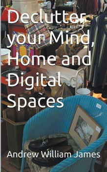 Paperback Declutter your Mind, Home and Digital Spaces Book