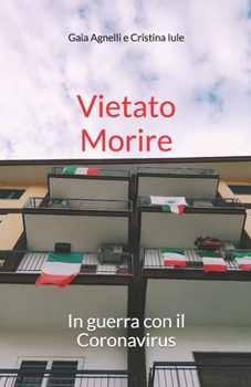 Paperback Vietato Morire: In guerra con il Coronavirus [Italian] Book