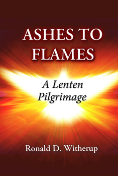 Paperback Ashes to Flames: A Lenten Pilgrimage Book