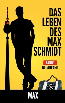 Paperback Das Leben des Max Schmidt: Neuanfang [German] Book