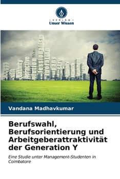 Paperback Berufswahl, Berufsorientierung und Arbeitgeberattraktivität der Generation Y [German] Book