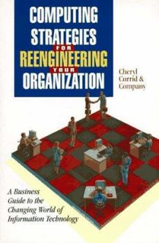 Paperback Computing Strategies for Reengineering Your Organization: A Business Guide to the Changing World of Information Technology Book