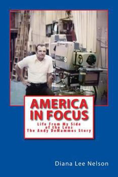 Paperback America In Focus: Life From My Side Of The Lens - The Andy De Mammos Story Book