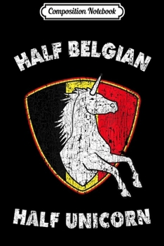 Composition Notebook: Belgium Unicorn Belgian Flag for Women Girls Full Half Dutch  Journal/Notebook Blank Lined Ruled 6x9 100 Pages