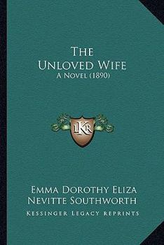 Paperback The Unloved Wife: A Novel (1890) Book