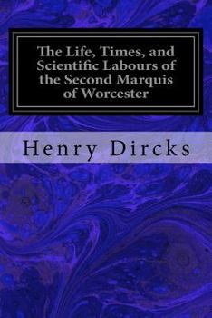 Paperback The Life, Times, and Scientific Labours of the Second Marquis of Worcester Book