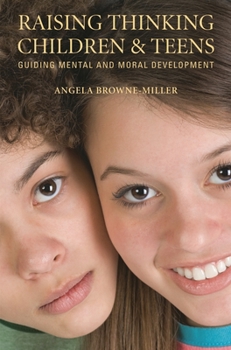 Hardcover Raising Thinking Children and Teens: Guiding Mental and Moral Development Book