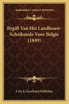 Paperback Bygift Van Het Landbouw-Scheikunde Voor Belgie (1849) [Dutch] Book