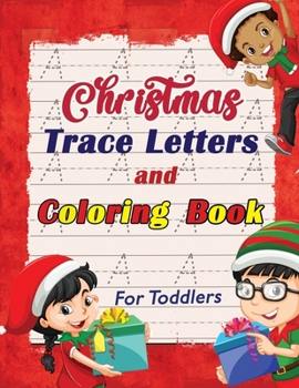 Paperback Christmas Trace Letters and Coloring Book for Toddlers: Trace Letters Workbook with Cute Coloring Pages, Preschool Handwriting Workbook, First Learn t Book