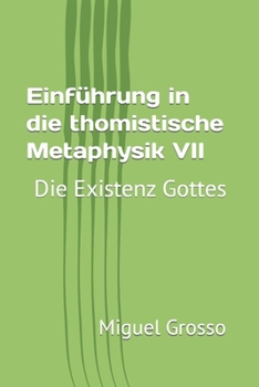 Paperback Einführung in die thomistische Metaphysik VII: Die Existenz Gottes [German] Book