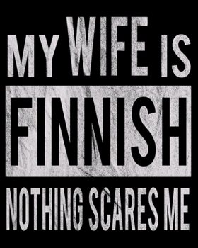 My Wife Is Finnish Nothing Scares Me: Funny Couple Christmas Wedding Anniversary Gift Dated 2020 Planner 8x10 110 Pages