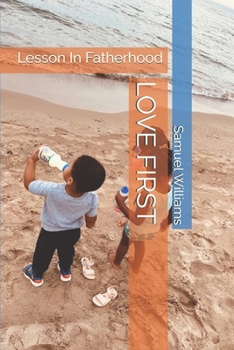 Paperback Love First: Lesson In Fatherhood Book