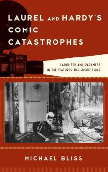 Hardcover Laurel and Hardy's Comic Catastrophes: Laughter and Darkness in the Features and Short Films Book