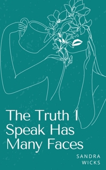 Paperback The Truth I Speak Has Many Faces Book