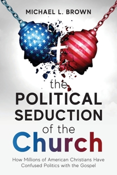 Paperback The Political Seduction of the Church: How Millions Of American Christians Have Confused Politics with the Gospel Book