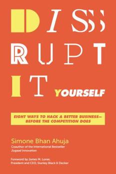 Hardcover Disrupt-It-Yourself: Eight Ways to Hack a Better Business---Before the Competition Does Book