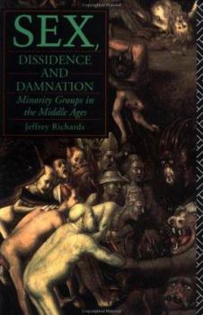 Paperback Sex, Dissidence and Damnation: Minority Groups in the Middle Ages Book