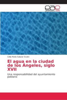 Paperback El agua en la ciudad de los Ángeles, siglo XVII [Spanish] Book
