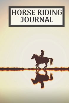 Horse riding journal: Horse riding journal for journaling | Horseback riding 6 x 9 inches x 120 pages | Record your horse riding lessons | Gift for girl who loves horses