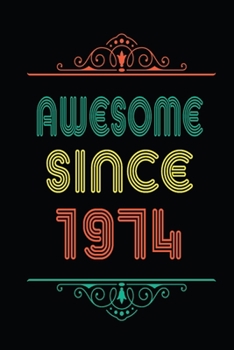 Awesome Since 1974: Retro Vintage Style journal notebook for who born in 1974. Perfect birthday gift idea for men & women. Small Lined Notebook (6*9 inch, 100 pages) – Happy Birthday Gift