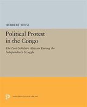 Hardcover Political Protest in the Congo: The Parti Solidaire Africain During the Independence Struggle Book