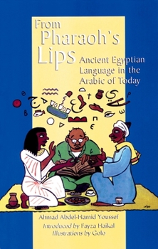 Paperback From Pharoah's Lips: Ancient Egyptian Language in the Arabic of Today Book