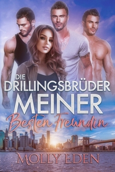 Die Drillingsbrüder meiner besten Freundin (German Edition)