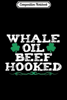 Paperback Composition Notebook: Whale Oil Beef Hooked - Funny How To Speak Irish tee Journal/Notebook Blank Lined Ruled 6x9 100 Pages Book