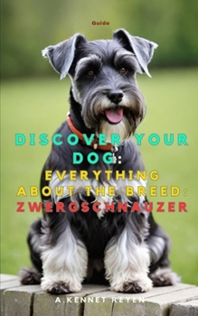 Discover your dog: Everything about the breed: Zwergschnauzer