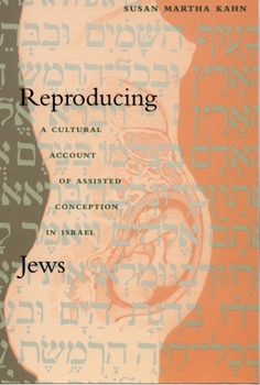 Reproducing Jews: A Cultural Account of Assisted Conception in Israel (Body, Commodity, Text) - Book  of the Body, Commodity, Text