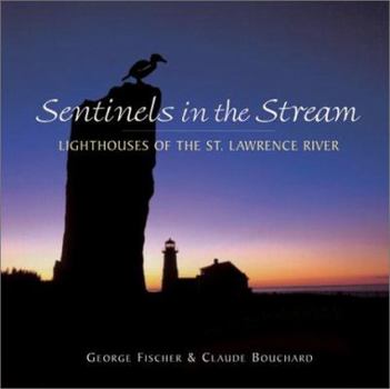 Hardcover Sentinels in the Stream: Lighthouses of the St. Lawrence River Book