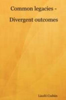 Paperback Common legacies - Divergent outcomes Book