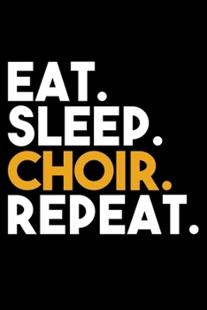 Paperback Eat. Sleep. Choir. Repeat.: Lined A5 Notebook for Choirs Book