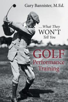 Paperback Golf Performance Training: ... What They Won't Tell You Book