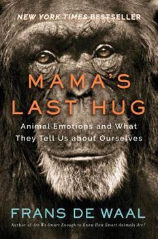 Hardcover Mama's Last Hug: Animal Emotions and What They Tell Us about Ourselves Book